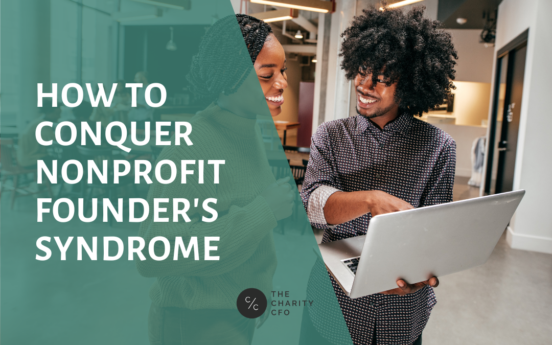 How To Diagnose & Conquer Nonprofit Founder’s Syndrome