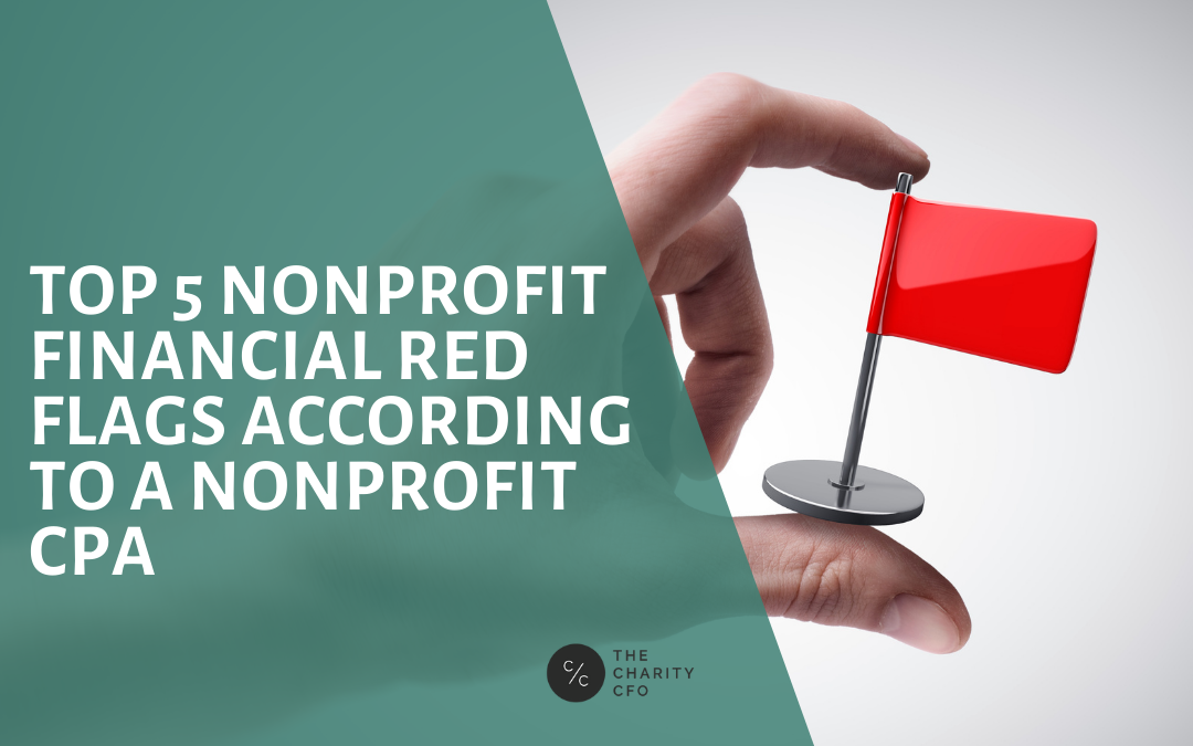 Top 5 Nonprofit Financial Red Flags according to a Nonprofit CPA