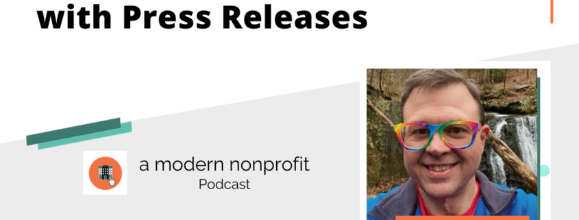Raising Funds & Exposure with Press Releases - A Modern Nonprofit Podcast